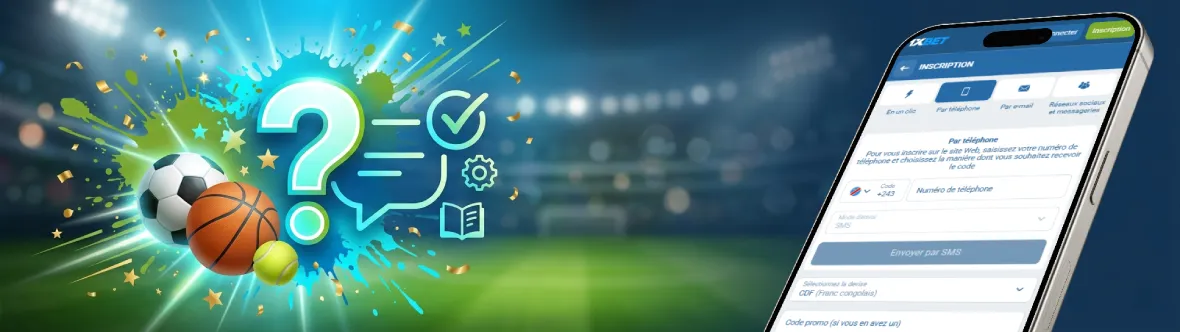 FAQ – Inscription et connexion 1xBet